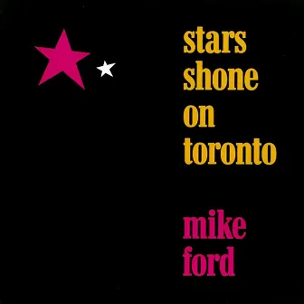 Stars Shone On Toronto by Mike Ford