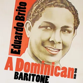 A Dominican Baritone (1930-1945) by Eduardo Brito