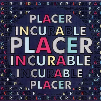 Incurable by Placer