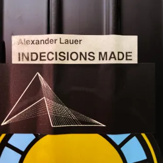 Indecisions Made by Alexander Lauer