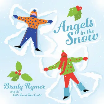 Angels in the Snow by Brady Rymer and the Little Band That Could