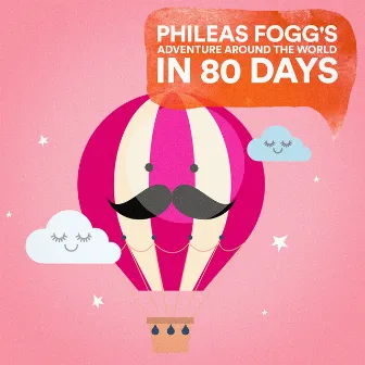 Phileas Fogg's Adventure Around the World in 80 Days by Baby's Nursery Music