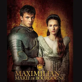 Maximilian & Marie De Bourgogne (Original Motion Picture Soundtrack) by Matthias Weber