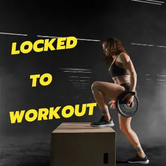 Locked to Workout by Christopher Fitzgerald