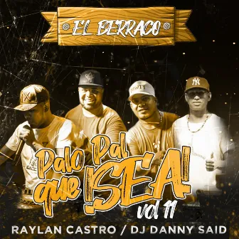 Palo Pal Que Sea, Vol. 11 (En Vivo) by El Berraco