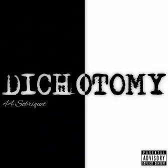 Dichotomy by 44 Sobriquet