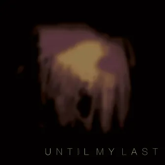 Until My Last by Hanna Benn