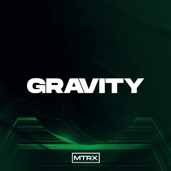 Gravity by Mtrx