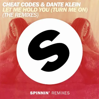 Let Me Hold You (Turn Me On) [The Remixes] by Dante Klein