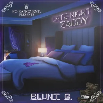 Late Night Zaddy by Blunt G.