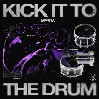 Kick It To The Drum by Merow