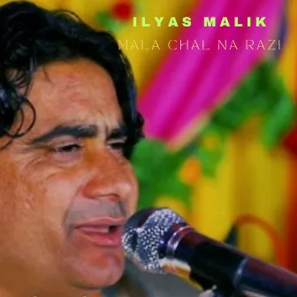 Mala Chal Na Razi by IlYas MaLik