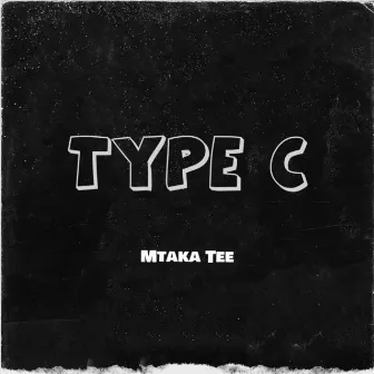 Type C by Mtaka Tee