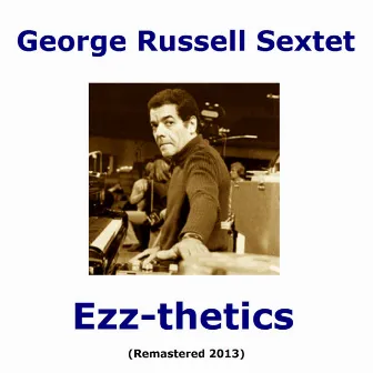 Ezz-Thetics (Remastered 2013) by George Russell Sextet