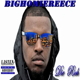 Die Rich by Big Homie Reece