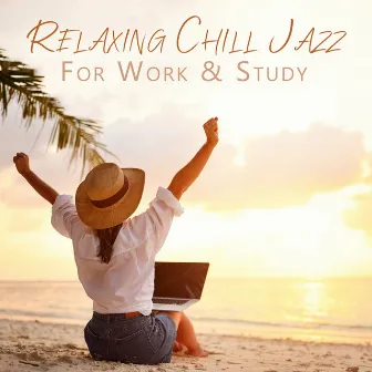 Relaxing Chill Jazz For Work & Study: Chill Playlist For Concentration, After Hour Jazz by Stay On The Beat