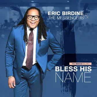 The Message Vol. 2: Bless His Name by Eric Birdine and The Messengers