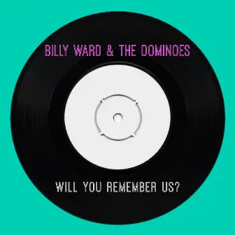 Will You Remember Us? by Billy Ward & The Dominoes