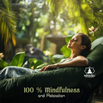 100 % Mindfulness and Relaxation by Mindfulness Meditation Music Spa Maestro