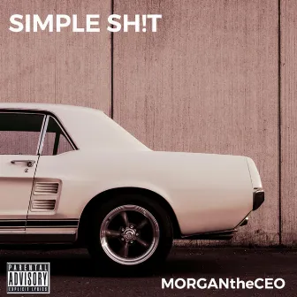 Simple Sh!t by MorganTheCeo