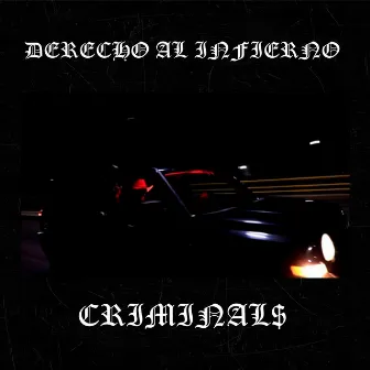 DERECHO AL INFIERNO by Criminal$