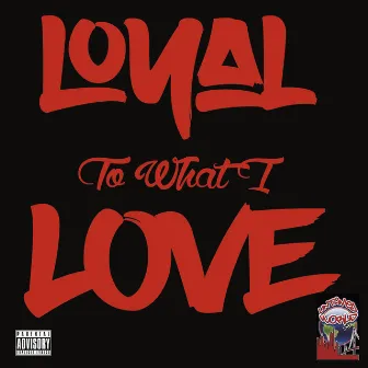 Loyal to What I Love by Untamed Rell