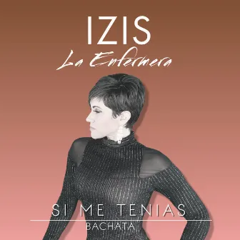 Si me tenias by Izis la Enfermera de la Salsa