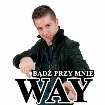 Bądź przy mnie (Radio Edit) by Way