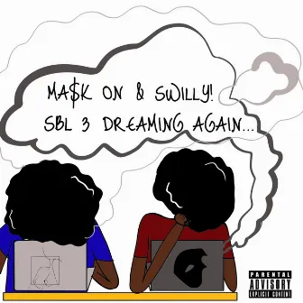 Ma$k On & Swilly! SBL 3: Dreaming Again... by Swilly!