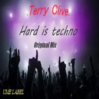 Hard Is Techno by Terry Clive