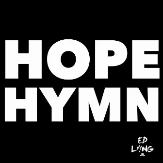 Hope Hymn by ED Long, Jr.