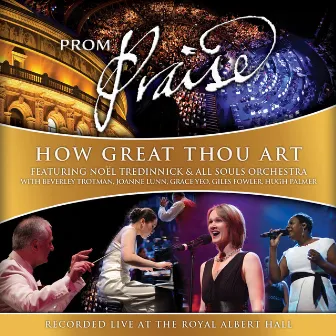 Prom Praise - How Great Thou Art (feat. Beverley Trotman, Joanne Lunn, Grace Yeo, Giles Fowler & Hugh Palmer) by All Souls Orchestra