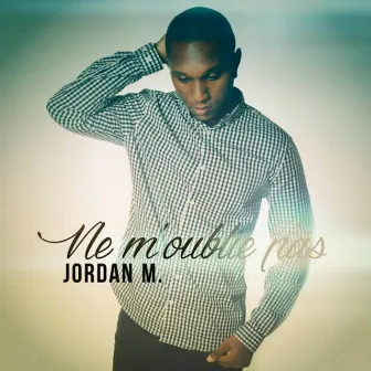 Ne m'oublie pas by Jordan M