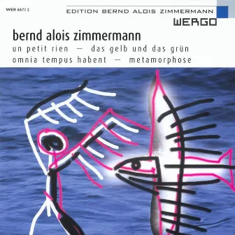 Zimmermann: Un petit rien / Das Gelb und das Grün / Omnia tempus habent / Metamorphose by Bernd Alois Zimmermann