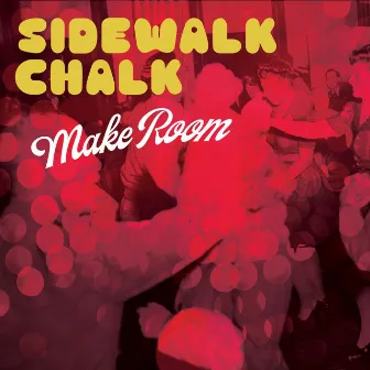 Make Room by Sidewalk Chalk