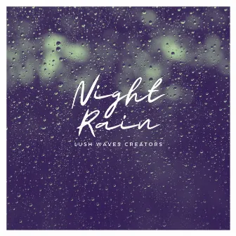 Night Rain by Lush Waves Creators