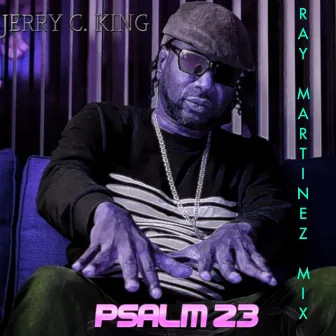 Psalm 23 (Ray Martinez Mix) by Jerry C King