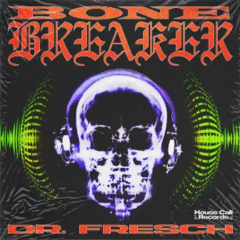 Bone Breaker by Dr. Fresch