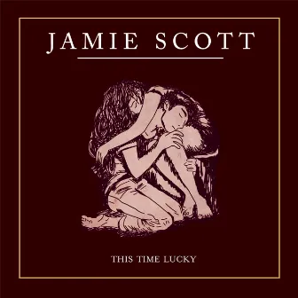 This Time Lucky by Jamie Scott