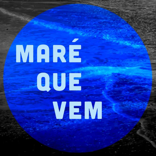 Maré Que Vem