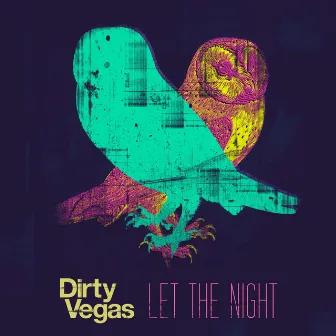 Let the Night by Dirty Vegas