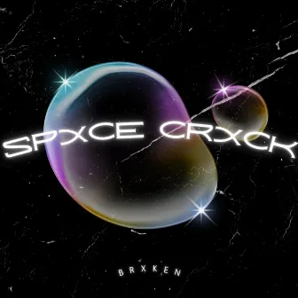 Spxce Crxck by BRXKEN