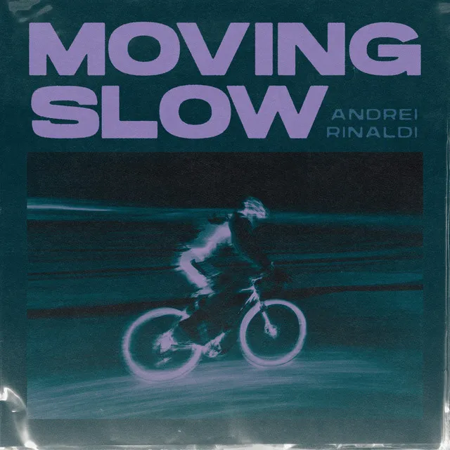 Moving Slow