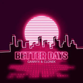 Better Days by Gannyx