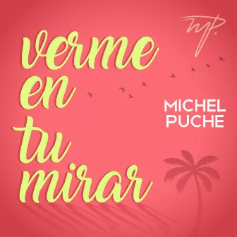 Verme En Tu Mirar by Michel Puche