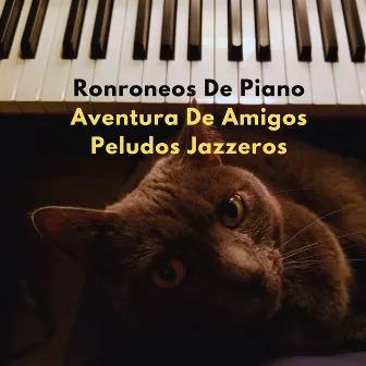 Ronroneos De Piano: Aventura De Amigos Peludos Jazzeros by Jazz frío clásico