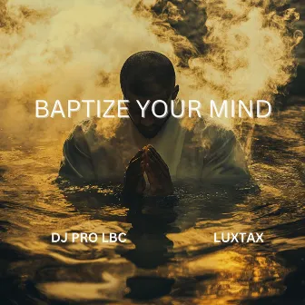 Baptize Your Mind by LuxTax