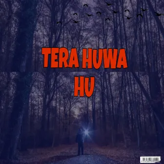 Tera Huwa Hu by AXHU