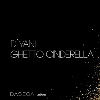 Ghetto Cinderella by D'yani