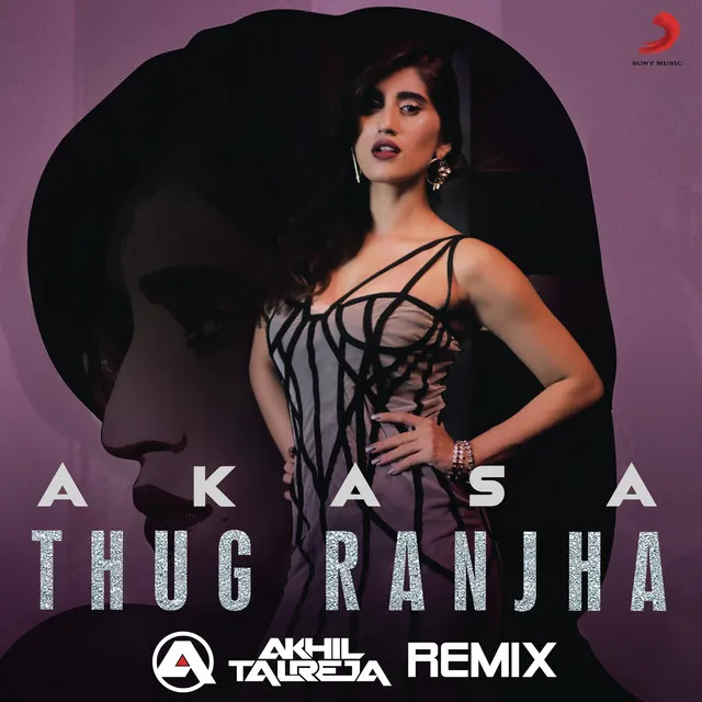 Thug Ranjha (feat. DJ Akhil Talreja) - DJ Akhil Talreja Remix